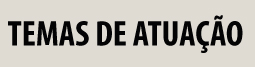 Temas de atuação