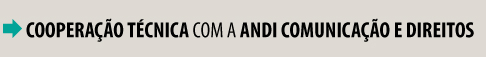 Cooperação Técnica com a Andi Comunicação e Direitos