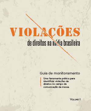 Violações de Direitos na mídia brasileira volume 1