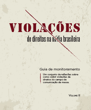 Violações de Direitos na mídia brasileira - Volume 2