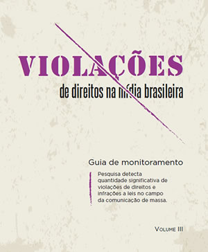 Violações de Direitos na mídia brasileira - Volume 2