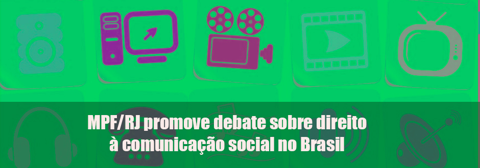 MPF promove debate sobre direito à comunicação social no Brasil